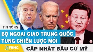 Bầu cử Mỹ 2020 ngày 9\/12 | Bộ ngoại giao Trung Quốc tung chiến lược mới | FBNC