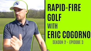 Rapid-Fire Golf With Eric Cogorno-Season 2-Episode 3
