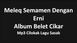 2 MELEQ SEMAMEN DENGAN Erni album belet cikar   mp3