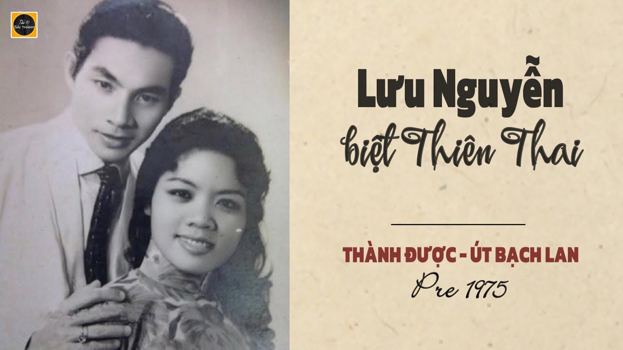 Vọng%20cổ%20xưa%20LƯU%20NGUYỄN%20BIỆT%20THIÊN%20THAI%20|%20Cố%20nghệ%20sĩ%20Thành%20Được%20-%20Út%20Bạch%20%20Lan%20|%20Pre%201975