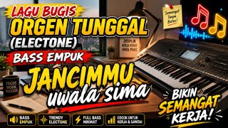 🔰LAGU BUGIS ORGEN TUNGGAL (ELECTONE) BASS EMPUK JANCIMMU UWALA SIMA X KANCIL AO DAN NABILA VIRAL