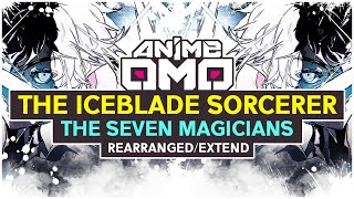 [ANIMEOMO]「The Iceblade Sorcerer OST」-「The Seven Magicians」(Rearranged/Extend) | BEST OST COLLECTION