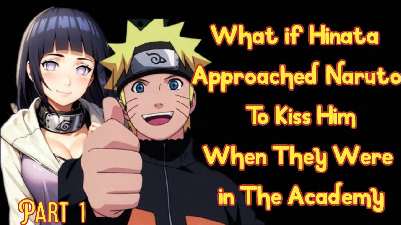 What if Hinata Approached Naruto to Kiss Him When They Were in The Academy/ PART 1