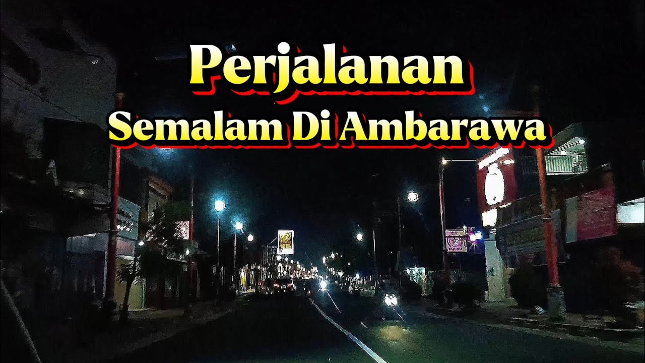 PERJALANAN SEMALAM DI AMBARAWA 