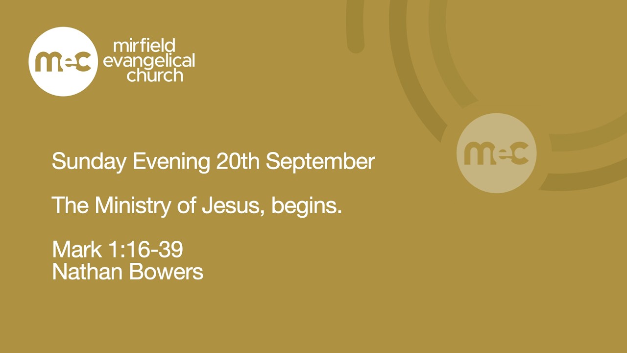 Mirfield Evangelical Church Sunday Evening 20th September: The Ministry of Jesus, begins.
