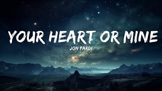 Jon Pardi - Your Heart Or Mine (lyrics)  | 15p Lyrics/Letra