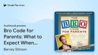 Bro Code for Parents: What to Expect When… by Barney Stinson · Audiobook preview Wealth
