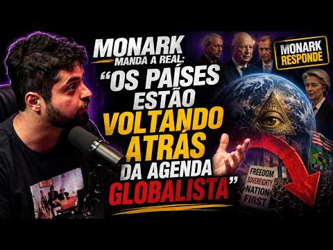 MONARK KEEPS IT REAL: "COUNTRIES ARE PUSHING BACK AGAINST THE GLOBALIST AGENDA"