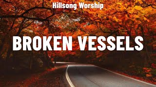 Hillsong Worship - Broken Vessels (Lyrics) Charity Gayle, Hillsong Worship, for KING & COUNTRY