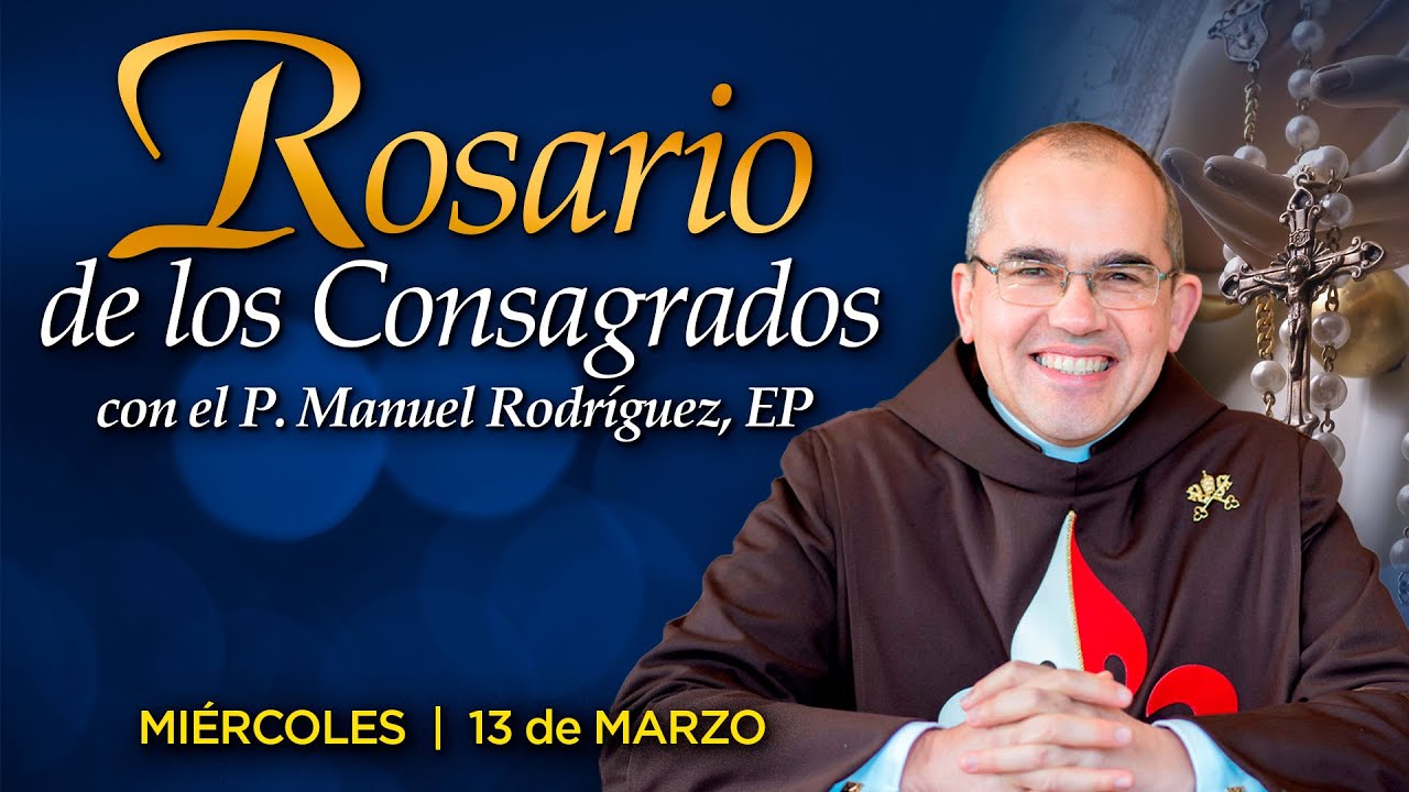 Rosario de los CONSAGRADOS 🙏🏻Con el P. Manuel Rodríguez
