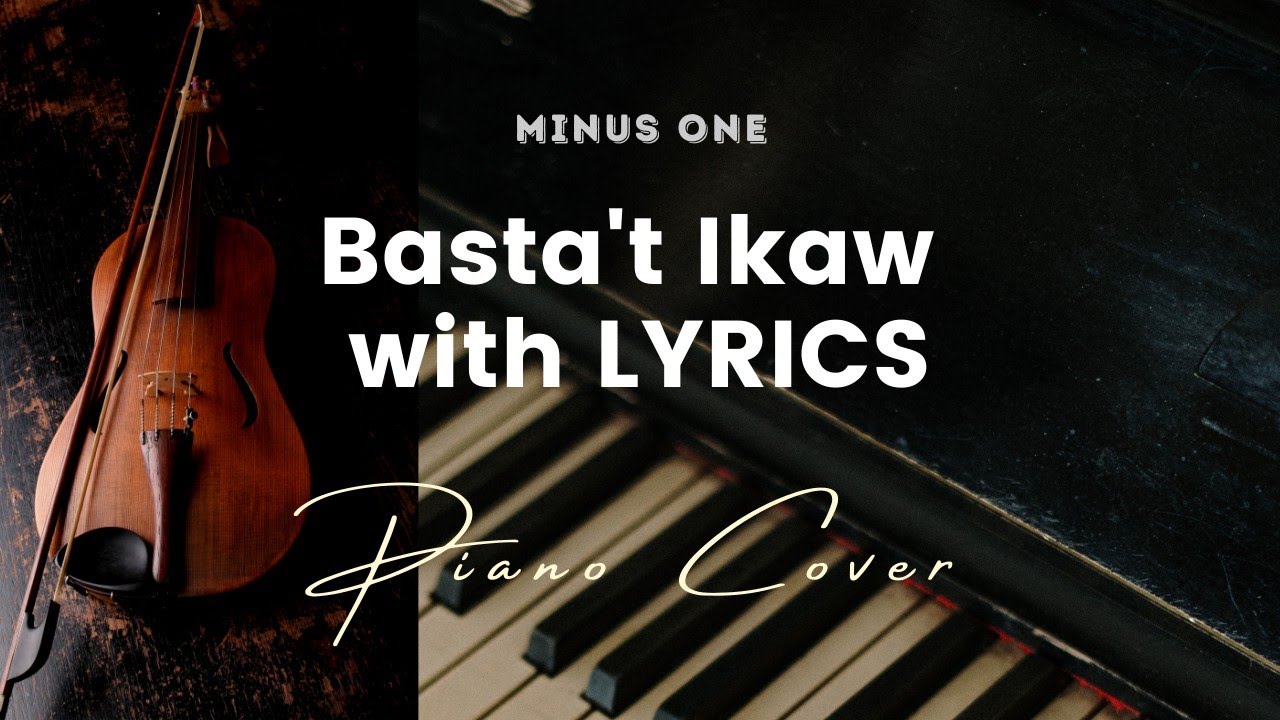Basta't Ikaw Karaoke Minus One with LYRICS Piano cover YouTube