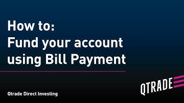 How to fund your Qtrade Direct Investing account using Bill Payment
