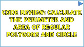 Code Review: Calculate the perimeter and area of regular polygons and circle (3 Solutions!!)