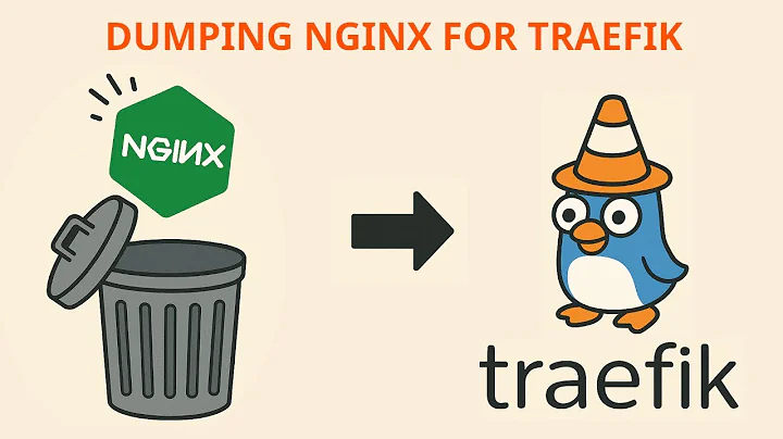Progress Report #3 - How and why I replaced Nginx by Traefik