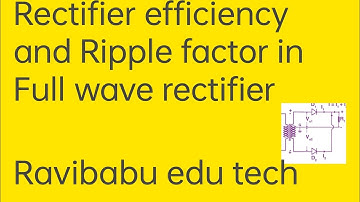 Rectifier efficiency and Ripple factor in Full wave rectifier