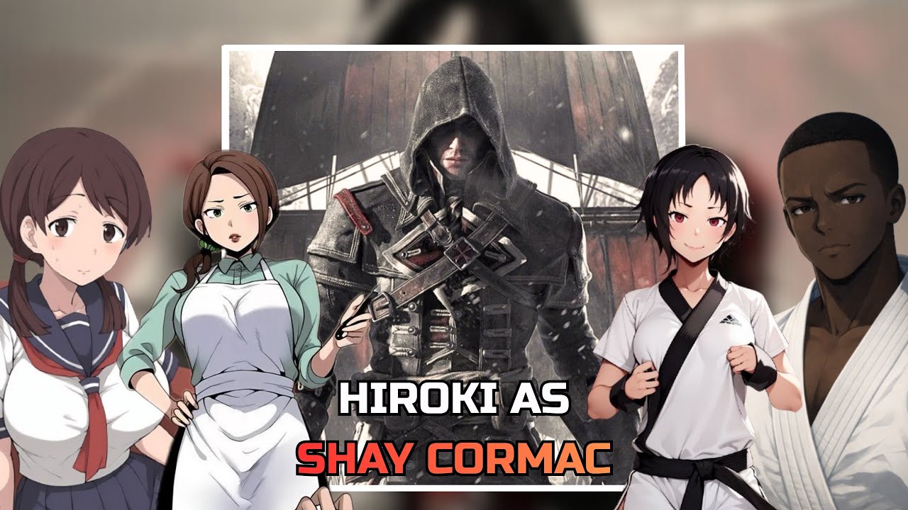 [NTR] Kokujin No Tenkousei react to HIROKI as SHAY CORMAC | AC: Rogue | Shay Patrick Cormac | Gacha 