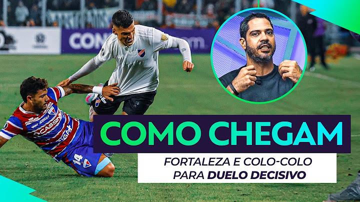 FORTALEZA x COLO-COLO | COMO CHEGAM para duelo decisivo da LIBERTADORES?