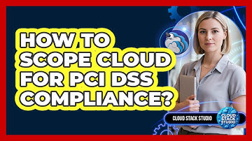 How To Scope Cloud For PCI DSS Compliance?