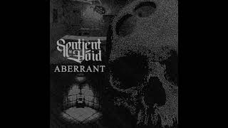 Sentient Void - Aberrant (Full Album)