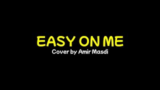 Amir Masdi - Easy On Me Cover (Lirik)