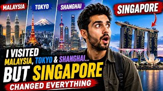 I Visited Malaysia, Tokyo & Shanghai… But Singapore Changed Everything