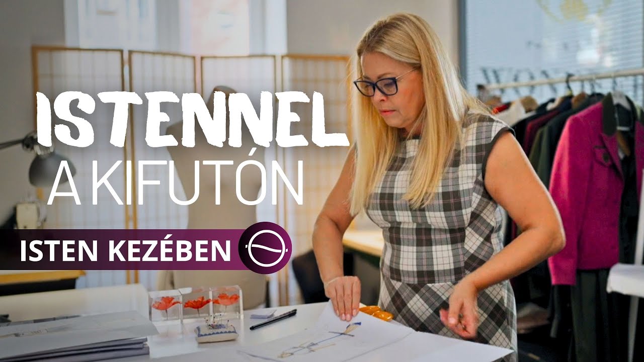 HRIVNÁK TÜNDE DIVATTERVEZŐ - Isten kezében