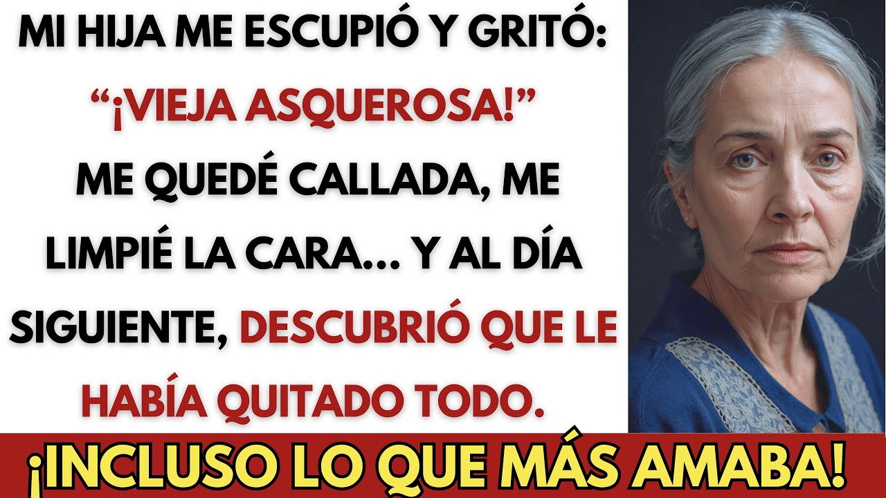 MI HIJA me ESCUPIÓ “¡VIEJA ASQUEROSA!” ¡Así que le QUITÉ TODO!