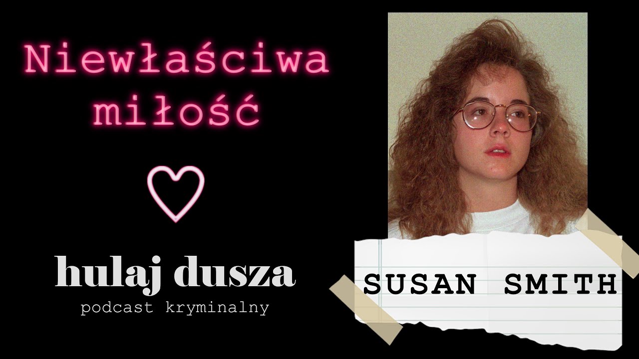 Niewłaściwa miłość - Susan Smith/Historie kryminalne