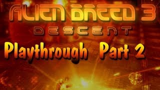 Alien Breed 3 Story Playthrough Pt 2