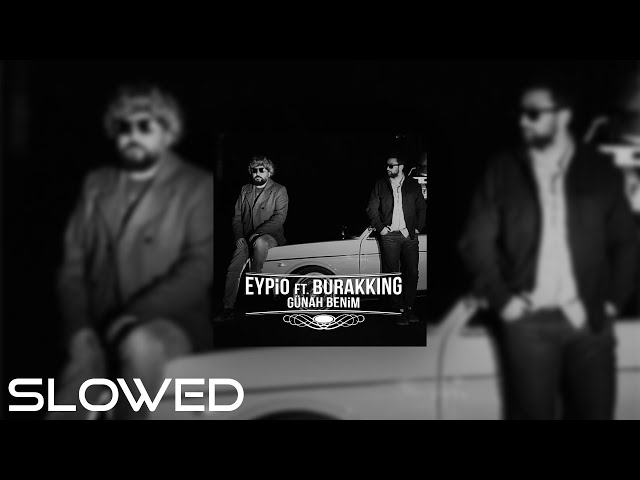 Eypio ft.Burak King - Günah Benim (Slowed)