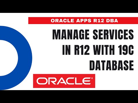 How to Manage Services in R12 with 19c Database - Oracle Apps DBA - E-Business Suite R12