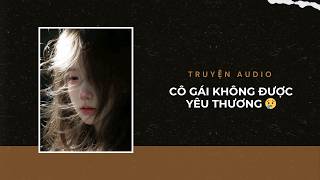 Truyện Audio / Cô Gái Không Được Yêu Thương 😢 | Trần Thiên Minh screenshot 5