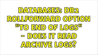 Famous Databases: DB2 ROLLFORWARD option "TO END OF LOGS" - does it read archive logs? Net Worth