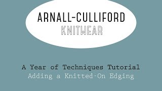 A Year of Techniques: Adding a Knitted On Edging