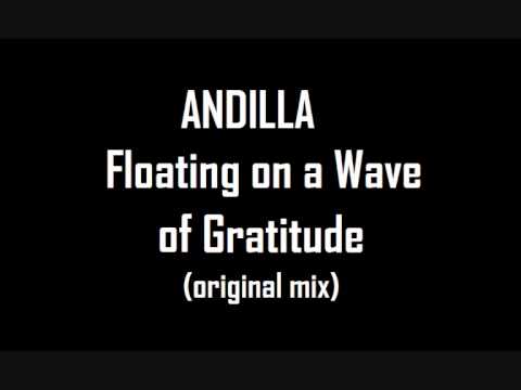 Andilla Floating On A Wave Of Gratitude Original Mix