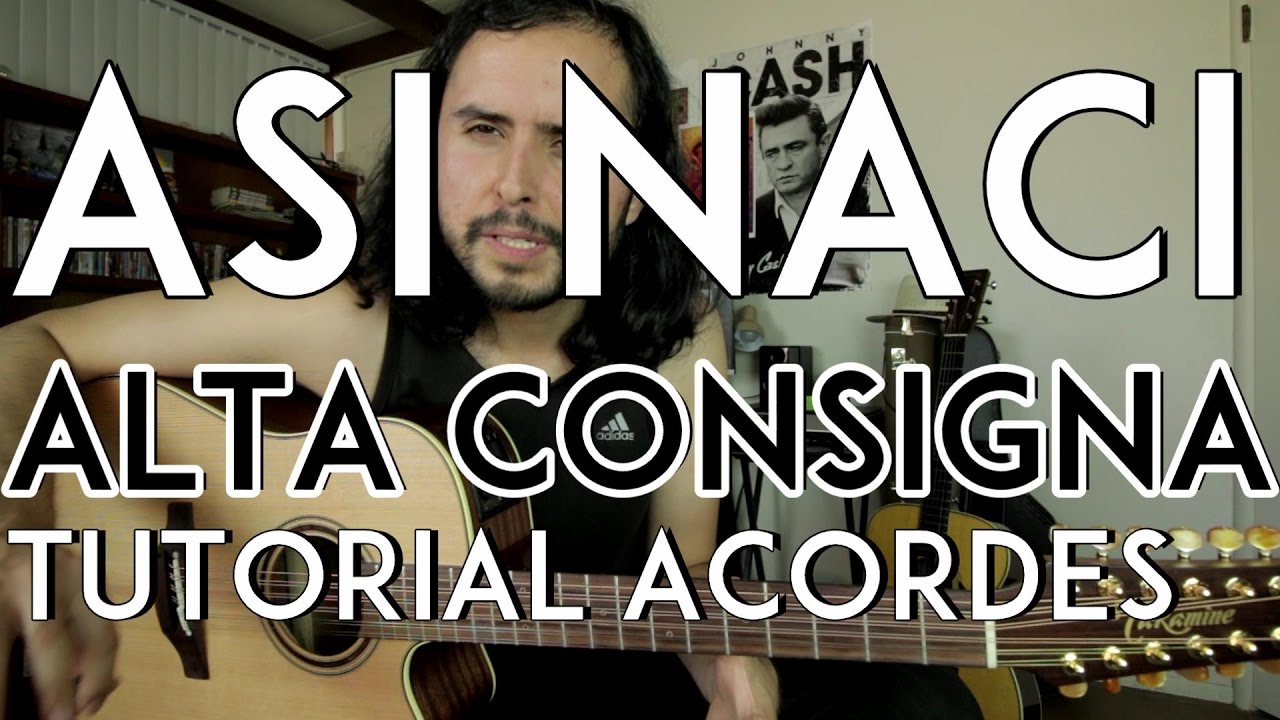 Así Nací - Alta Consigna - Tutorial - ACORDES - Como tocar en Guitarra