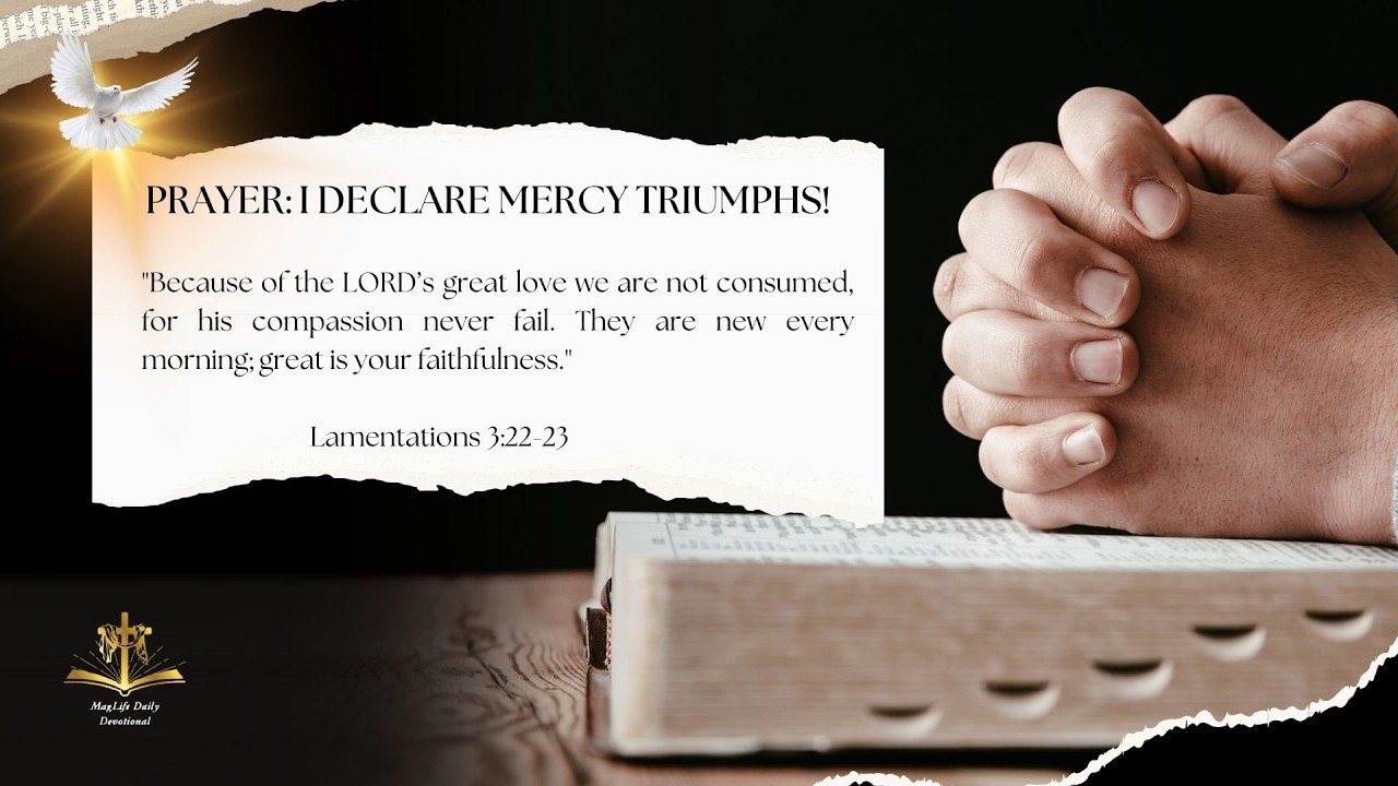 Prayer: I Declare Mercy Triumphs! | Magnificent Life Daily Devotion