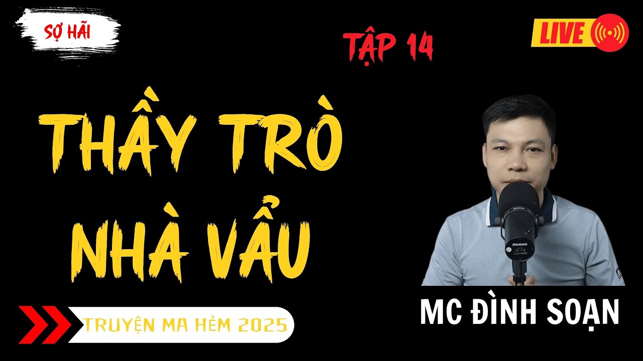 TRUYỆN MA ĐÌNH SOẠN MỚI : THẦY TRÒ NHÀ VẨU TẬP 14 | TRUYỆN MA KINH DỊ MC ĐÌNH SOẠN