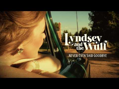 Never Even Said Goodbye | Lyndsey and the Wulf (Official Music Video)