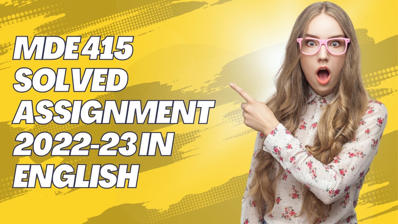 MDE 415 SOLVED ASSIGNMENT 2022-23 IN ENGLISH - YouTube