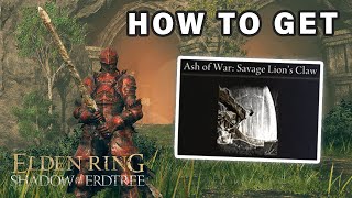 How To Get Savage Lions Claw Ash Of War Elden Ring Dlc