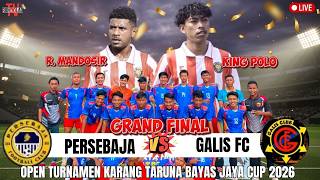 LIVE FINAL PERSEBAJA VS GALIS FC OPEN TURNAMEN KARANG TARUNA BAYAS JAYA CUP 2026