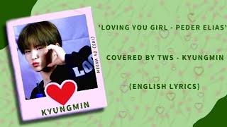 Loving You Girl - Peder Elias [Covered by TWS KYUNGMIN] (Lyrics)