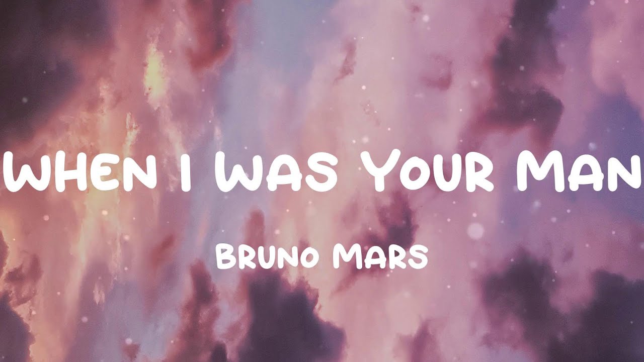 Bruno Mars When I Was Your Man (Lyrics) YouTube