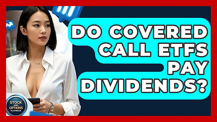 Do Covered Call ETFs Pay Dividends? - Stock and Options Playbook