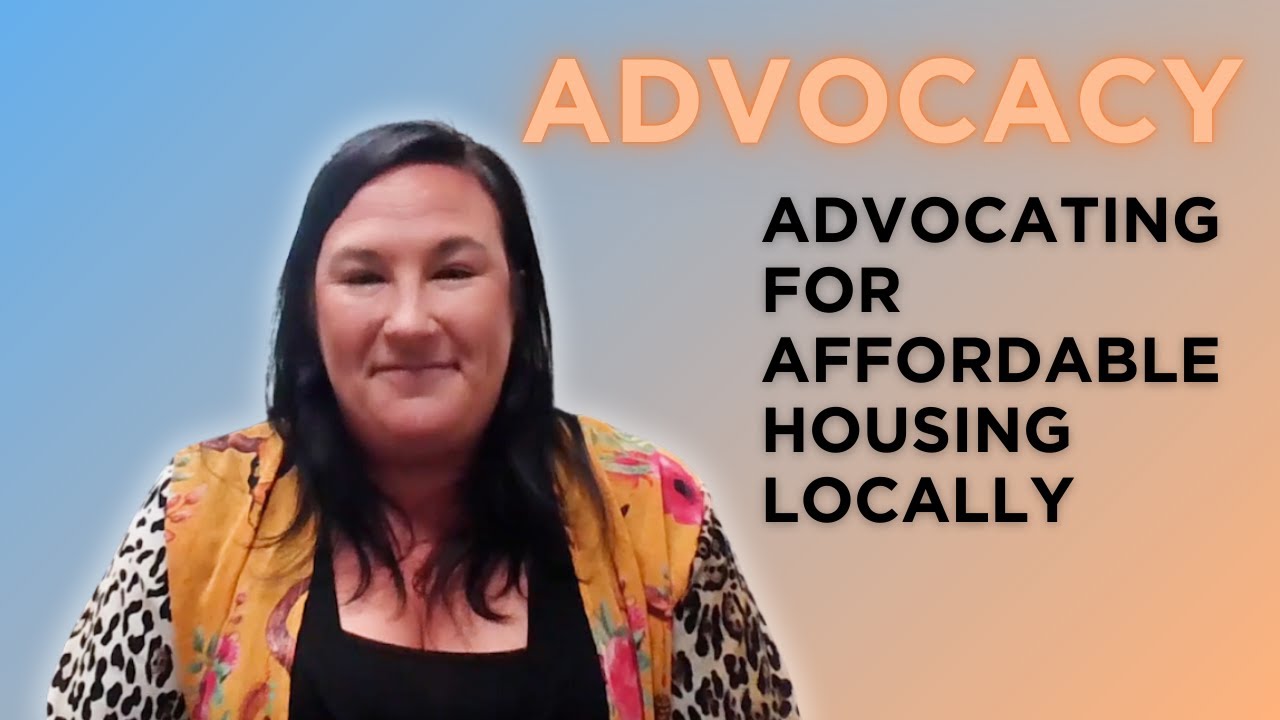 HOMELESSNESS ADVOCACY: advocating for affordable housing locally