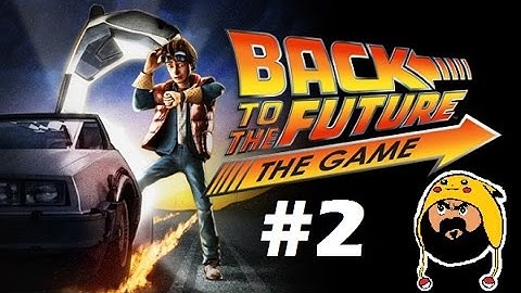 Back To The Future: The Game Part 2 LETS GO BACK IN TIME