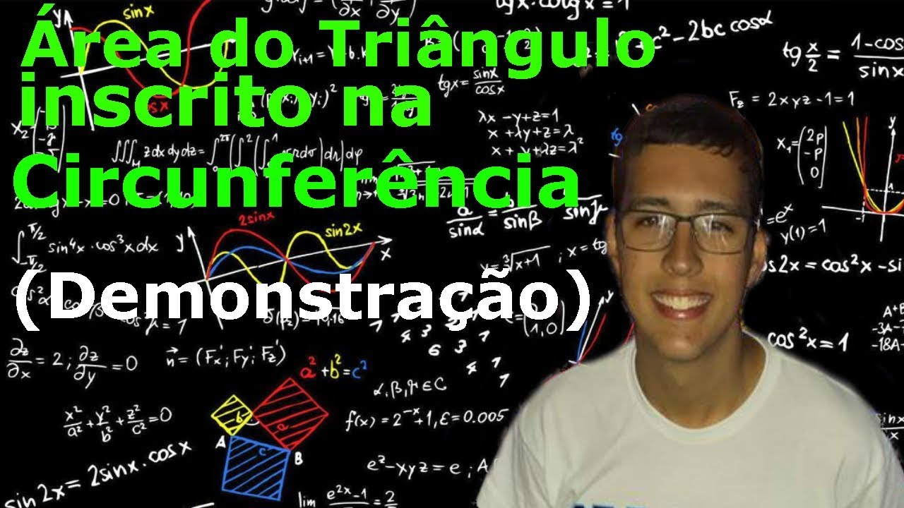 Demonstração Área do Triângulo inscrito na Circunferência ( A= abc/4R ...