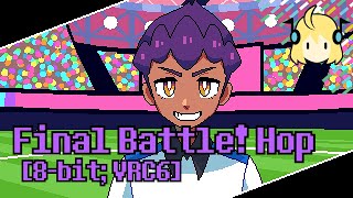 Final Battle! Hop [8-bit; VRC6] - Pokémon Sword and Shield