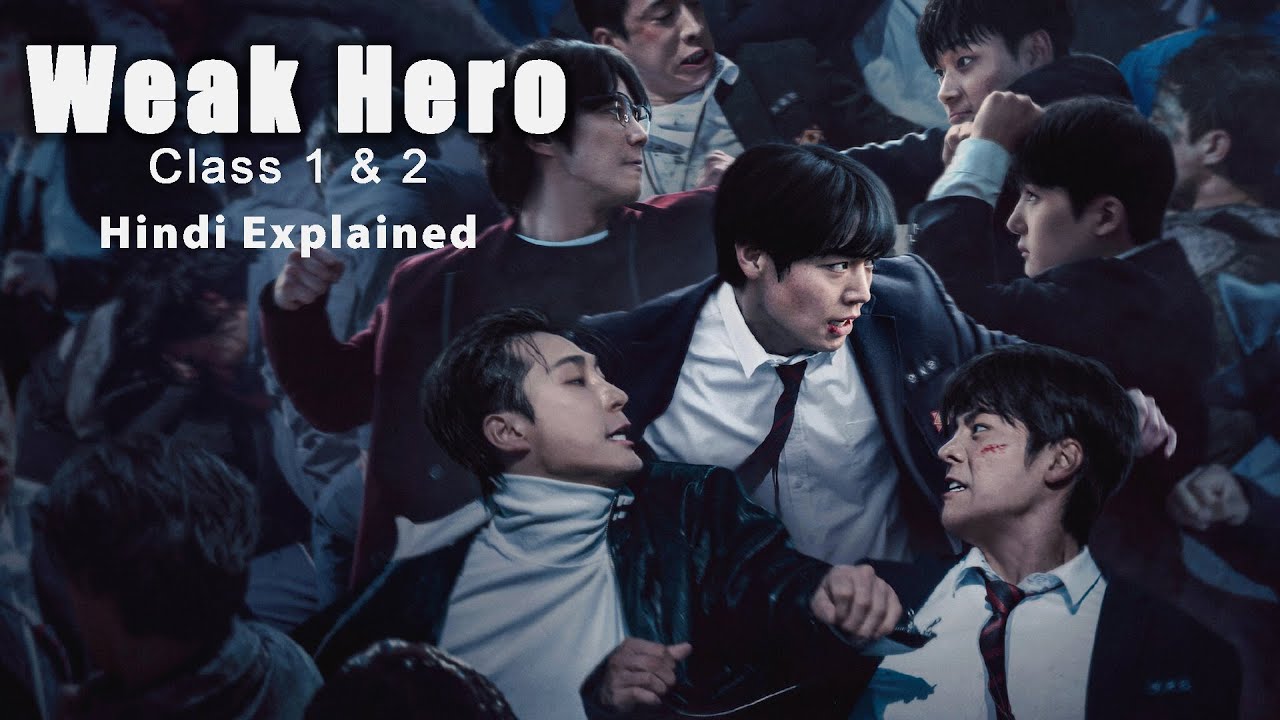 Weak Hero Class 1 & 2 Full Explained in Hindi